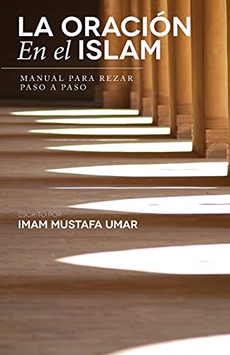 La Oración En el Islam: Manual para Rezar Paso a Paso von CREATESPACE