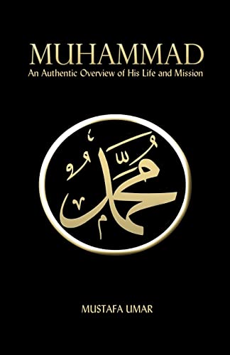 Muhammad: An Authentic Overview of His Life and Mission