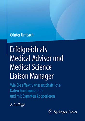 Erfolgreich als Medical Advisor und Medical Science Liaison Manager: Wie Sie effektiv wissenschaftliche Daten kommunizieren und mit Experten kooperieren