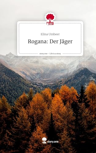 Rogana: Der Jäger. Life is a Story - story.one von story.one publishing