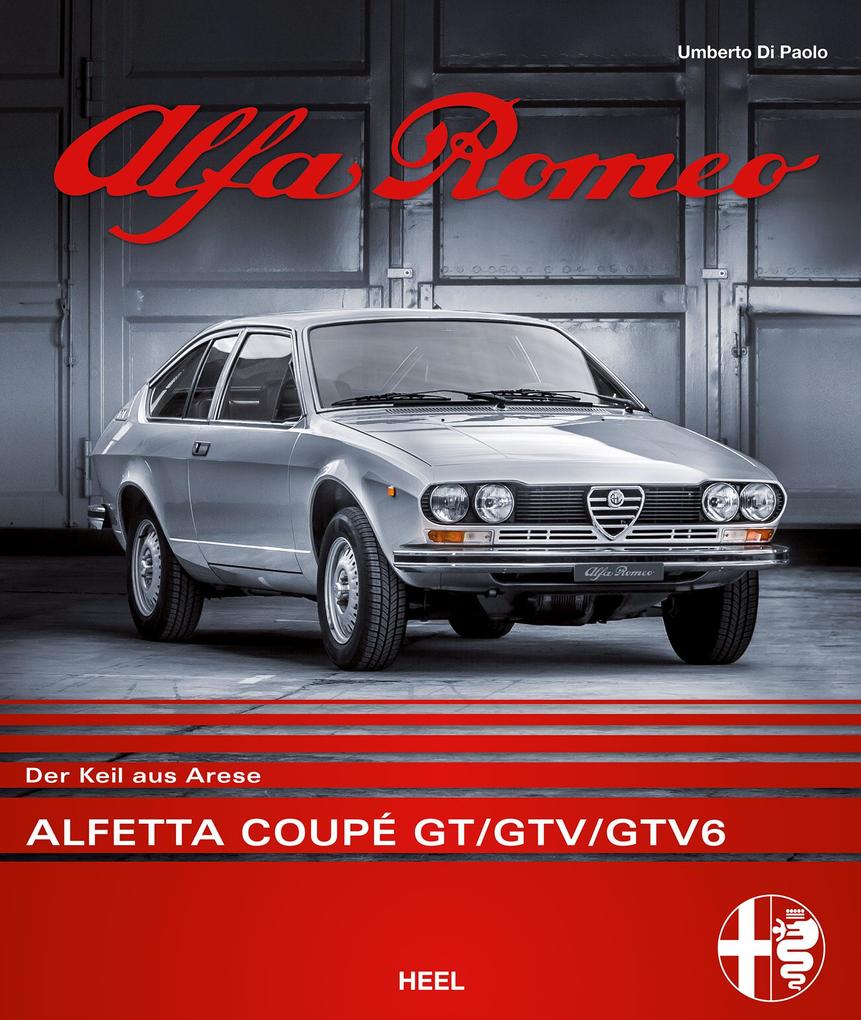 Alfa Romeo Alfetta Coupé GT/GTV/GTV6 von Heel Verlag GmbH