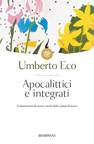 Apocalittici e integrati: Comunicazioni di massa e teorie della cultura di massa (Tascabili. Saggi)