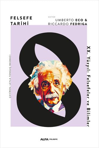 Felsefe Tarihi 8: XX. Yüzyıl: Felsefeler ve Bilimler von Alfa Yayınları