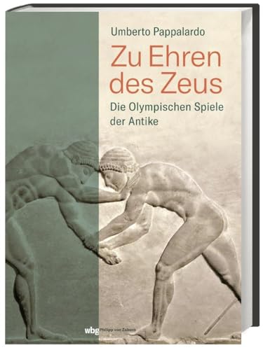 Zu Ehren des Zeus: Die Olympischen Spiele der Antike von wbg Philipp von Zabern