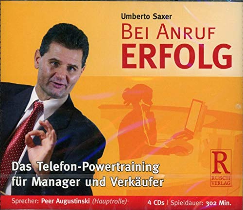 Bei Anruf Erfolg: Das Telefon-Powertraining für Manager und Verkäufer von Rusch Verlag AG