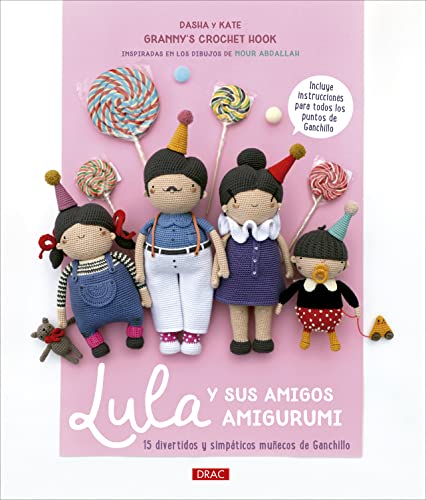 Lula y sus amigos amigurumi: 15 divertidos y simpáticos muñecos de ganchillo von EDITORIAL EL DRAC, S.L.