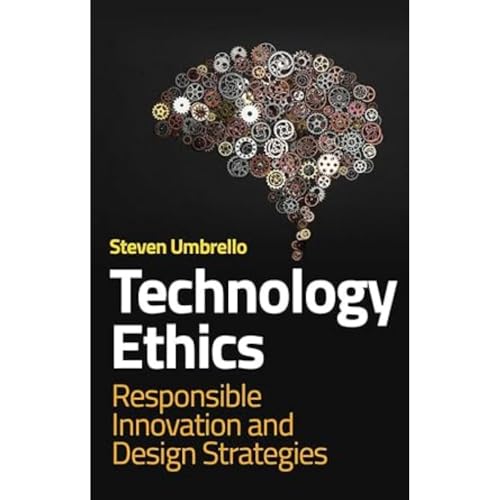 Technology Ethics: Responsible Innovation and Design Strategies von Polity