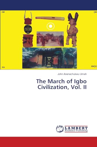 The March of Igbo Civilization, Vol. II von LAP LAMBERT Academic Publishing
