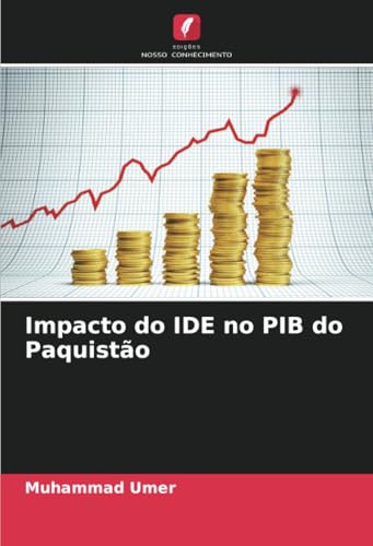 Impacto do IDE no PIB do Paquistão von Edições Nosso Conhecimento
