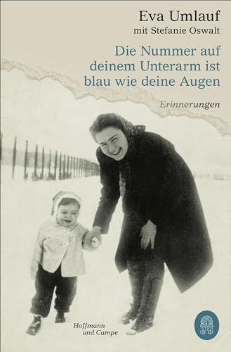 Die Nummer auf deinem Unterarm ist blau wie deine Augen: Erinnerungen | »Ich empfehle sehr das zu lesen!« Markus Lanz