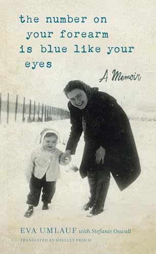 The Number on Your Forearm is Blue Like Your Eyes: A Memoir von Mandel Vilar Press