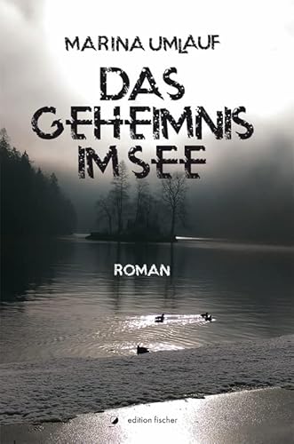 Das Geheimnis im See: Roman von edition fischer