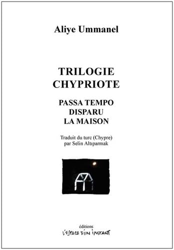 Trilogie chypriote: Passa tempo / Disparu / La Maison (2009-2015)