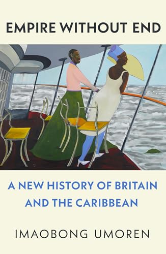Empire Without End: A New History of Britain and the Caribbean von Fern Press