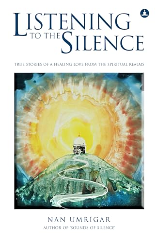 Listening To The Silence: True Stories Of A Healing Love From The Spiritual Realms von Yogi Impressions Books Pvt. Ltd.