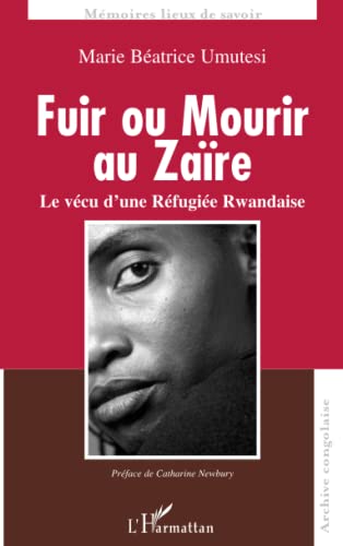 FUIR OU MOURIR AU ZAÏRE: Le vécu d'une Réfugiée Rwandaise von L'HARMATTAN