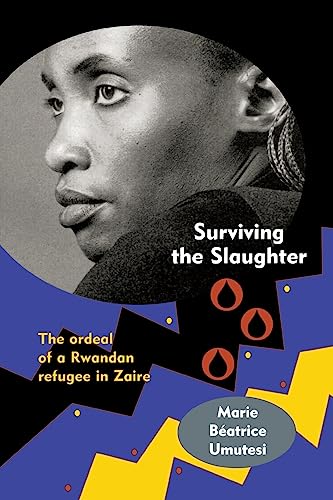 Surviving the Slaughter: The Ordeal of a Rwandan Refugee in Zaire (WOMEN IN AFRICA AND THE DIASPORA) von University of Wisconsin Press