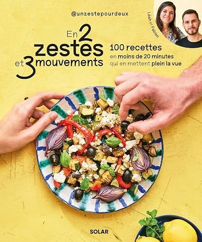 En 2 zestes et 3 mouvements: 100 recettes en moins de 20 minutes qui en mettent plein la vue von SOLAR