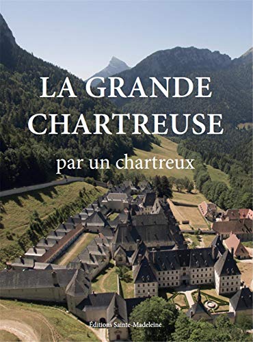 La Grande Chartreuse: Par un chartreux von Abbaye Sainte Madeleine du Barroux