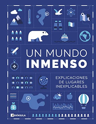 Un Mundo Inmenso: Explicaciones de lugares inexplicables (HISTORIA) von EDICIONES PENINSULA