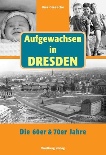 Aufgewachsen in Dresden - Die 60er & 70er Jahre