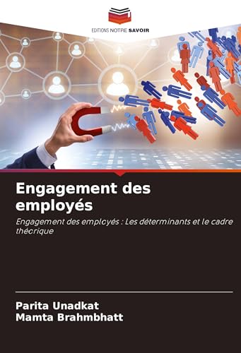 Engagement des employés: Engagement des employés : Les déterminants et le cadre théorique von Editions Notre Savoir
