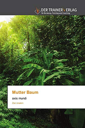 Mutter Baum: axis mundi von Trainerverlag