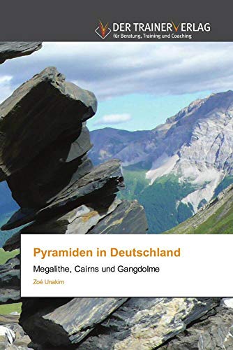 Pyramiden in Deutschland: Megalithe, Cairns und Gangdolme