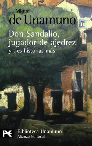 La novela de Don Sandalio, jugador de ajedrez y tres historias más (El libro de bolsillo - Bibliotecas de autor - Biblioteca Unamuno, Band 102)