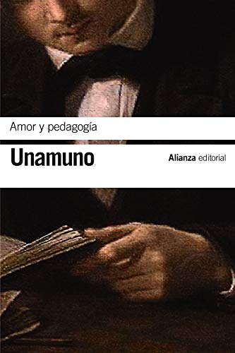 Amor y pedagogía (El libro de bolsillo - Bibliotecas de autor - Biblioteca Unamuno) von Alianza