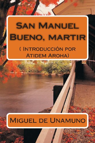 San Manuel Bueno, martir (Texto completo).: Introducción por Atidem Aroha. von CreateSpace Independent Publishing Platform