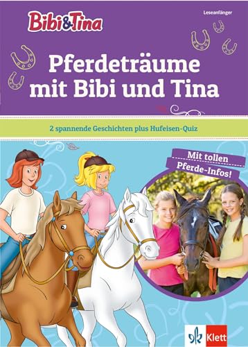 Bibi & Tina - Pferdeträume mit Bibi und Tina: Leseanfänger: 2 spannende Geschichten plus hufeisen-Quiz. Leseanfänger 1. Klasse von Klett Lerntraining