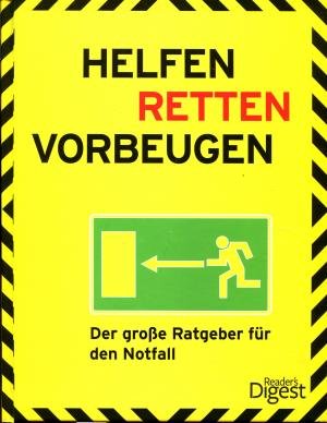 Helfen - Retten - Vorbeugen + Erste Hilfe Notfalltasche: Der große Ratgeber für den Notfall Helfen - Retten - Vorbeugen + Erste Hilfe Notfalltasche: Der große Ratgeber für den Notfall