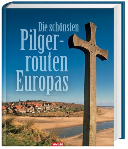 Die schönsten Pilgerrouten Europas