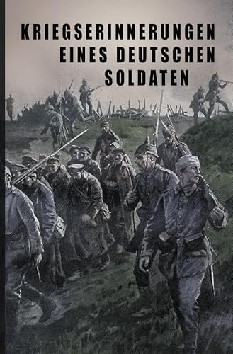 Kriegs-Erinnerungen eines deutschen Soldaten