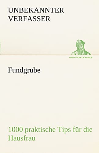 Fundgrube - 1000 praktische Tips für die Hausfrau (TREDITION CLASSICS) von tredition