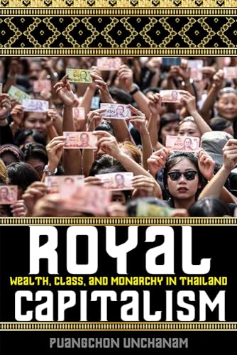 Royal Capitalism: Wealth, Class, and Monarchy in Thailand (New Perspectives in Southeast Asian Studies) von University of Wisconsin Press