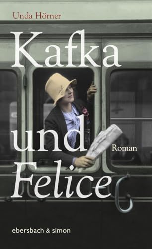 Kafka und Felice: Roman Kafka und Felice: Roman