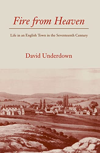 Fire from Heaven: Life in an English Town in the Seventeenth Century von Yale University Press