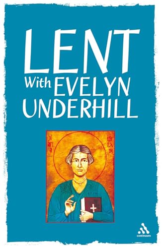 Lent With Evelyn Underhill Lent With Evelyn Underhill