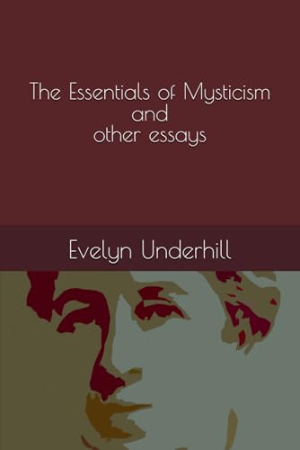 The Essentials of Mysticism and other essays The Essentials of Mysticism and other essays von Independently published