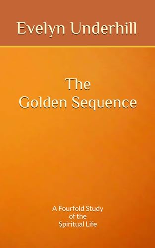 The Golden Sequence: A Fourfold Study of the Spiritual Life The Golden Sequence: A Fourfold Study of the Spiritual Life von Independently published