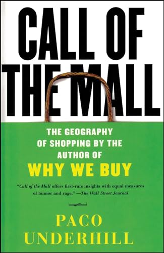 Call of the Mall: The Geography of Shopping by the Author of Why We Buy von Simon & Schuster