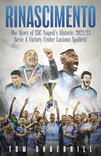 Rinascimento: The Story of S.S.C. Napoli's Historic 2022/23 Serie a Victory Under Luciano Spalletti