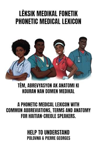 LÈKSIK MEDIKAL FONETIK PHONETIC MEDICAL LEXICON: A PHONETIC MEDICAL LEXICON WITH COMMON ABBREVIATIONS, TERMS AND ANATOMY FOR HAITIAN-CREOLE SPEAKERS LÈKSIK MEDIKAL FONETIK PHONETIC MEDICAL LEXICON: A PHONETIC MEDICAL LEXICON WITH COMMON ABBREVIATIONS, TERMS AND ANATOMY FOR HAITIAN-CREOLE SPEAKERS von Americas Book writing