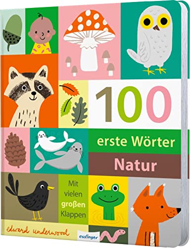 100 erste Wörter – Natur: Bildwörterbuch ab 1 Jahr mit stabilen Seiten & Klappen von Esslinger Verlag