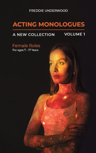 Acting Monologues | A New Collection | Volume I: Female Roles For ages 7 – 17 Years von Austin Macauley Publishers