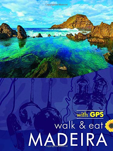 Madeira Walk and Eat Sunflower Guide: Walks, restaurants and recipes (Sunflower Walk & Eat Guide)