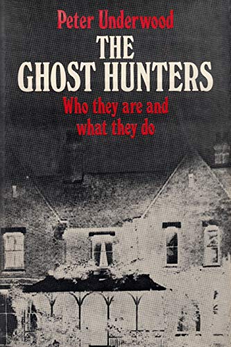 The Ghost Hunters: Who they are and what they do (Paranormal Guides)