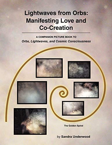 Lightwaves from Orbs: Manifesting Love and Co-Creation: A companion picture book to Orbs, Lightwaves, and Cosmic Consciousness